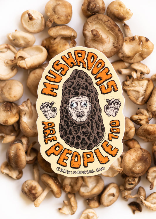 Mushrooms Are People Too Creep Sticker